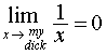 The limit as x goes to my dick of 1 over x equals zero